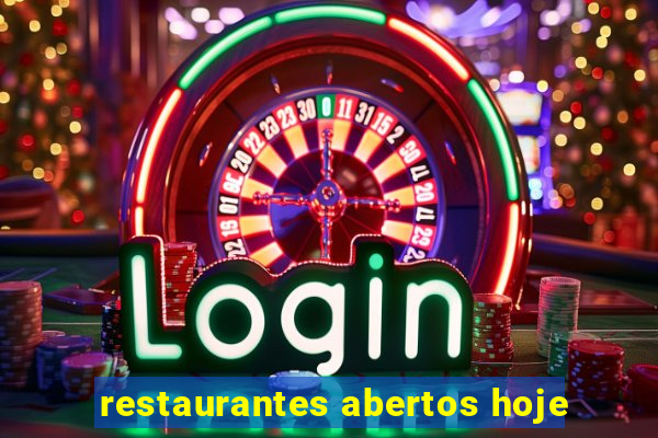 restaurantes abertos hoje